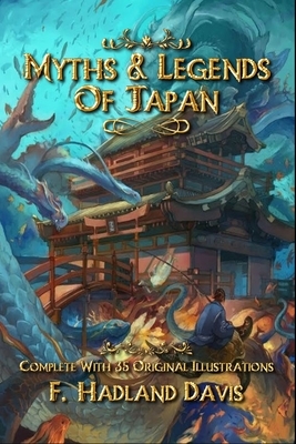 Myths & Legends of Japan: Complete With 35 Original Illustrations by F. Hadland Davis