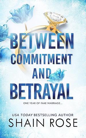 Between Commitment and Betrayal by Shain Rose