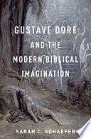 Gustave Doré and the Modern Biblical Imagination by Sarah C. Schaefer