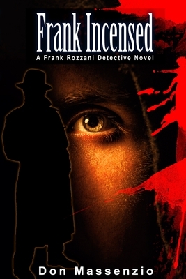 Frank Incensed: A Frank Rozzani Detective Novel (Frank Rozzani Detective Series Book 3) by Don Massenzio
