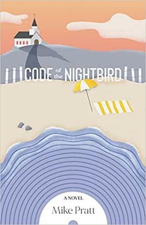 Code of the Nightbird by Mike Pratt