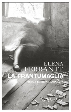 La frantumaglia by Elena Ferrante