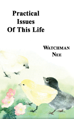 Practical Issues of This Life by Watchman Nee