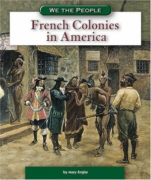 French Colonies in America by Mary Englar