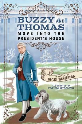 Buzzy and Thomas Move into the President's House by Vicki Tashman, Fatima Stamato