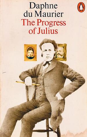 The progress of Julius by Daphne du Maurier