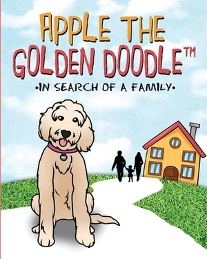 Apple the Golden Doodle: In Search of a Family by Chad Napier