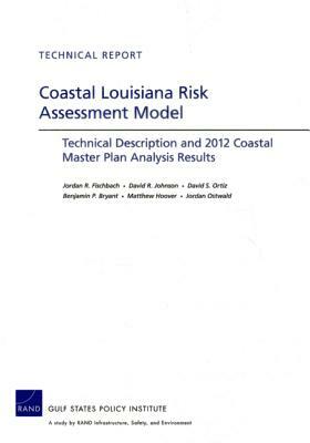 Coastal Louisiana Risk Assessment Model: Technical Description and 2012 Coastal Master Plan Analysis Results by Jordan R. Fischbach, David S. Ortiz, Benjamin P. Bryant