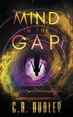 Mind in the Gap by C. R. Dudley