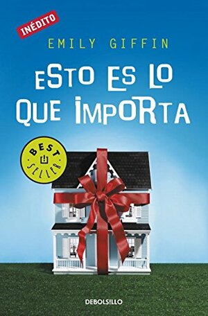 Esto es lo que importa by Emily Giffin