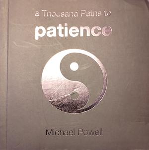 A Thousand Paths to Patience by Michael Powell