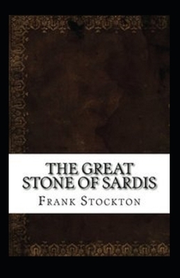 The Great Stone of Sardis Illustrated by Frank R. Stockton