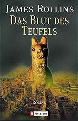 Das Blut des Teufels by James Rollins