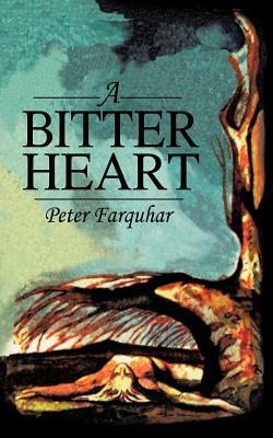 A Bitter Heart by Peter Farquhar