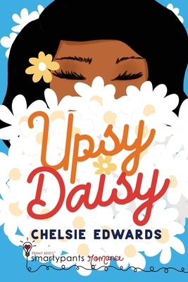 Upsy Daisy by Chelsie Edwards, Smartypants Romance