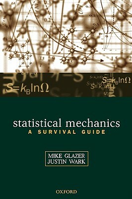 Statistical Mechanics: A Survival Guide by J. S. Wark, A. M. Glazer