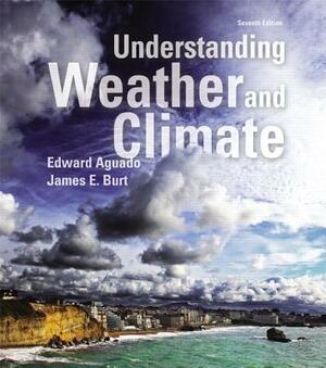 Understanding Weather and Climate Plus Mastering Meteorology with Etext -- Access Card Package by James Burt, Edward Aguado