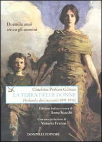 La terra delle donne. «Herland» e altri racconti by Charlotte Perkins Gilman