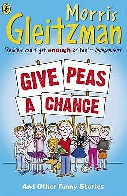 Give Peas a Chance by Morris Gleitzman