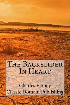 The Backslider In Heart by Charles Finney