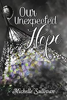 Our Unexpected Hope by Michelle Sullivan