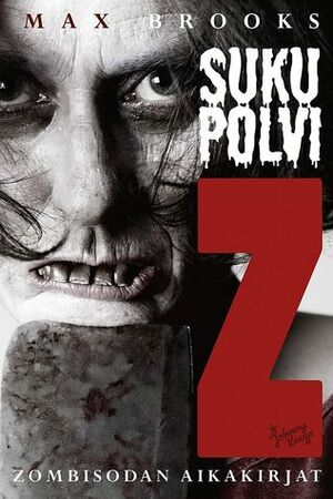 Sukupolvi Z: Zombisodan aikakirjat by Max Brooks, Helmi Keränen