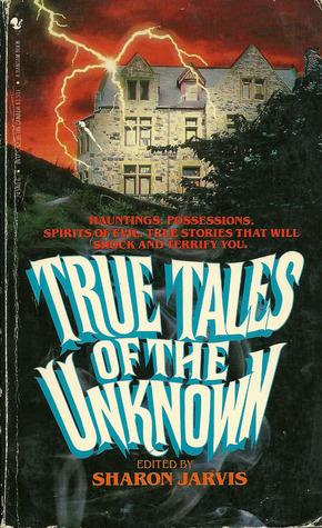 True Tales of the Unknown by Sharon Jarvis