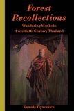 Forest Recollections: Wandering Monks in Twentieth-Century Thailand by Kamala Tiyavanich