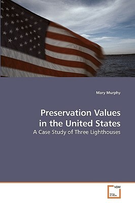 Preservation Values in the United States by Mary Murphy