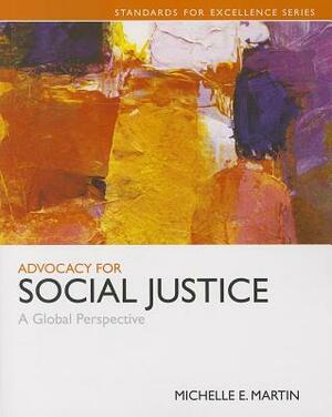 Advocacy for Social Justice: A Global Perspective by Michelle E. Martin