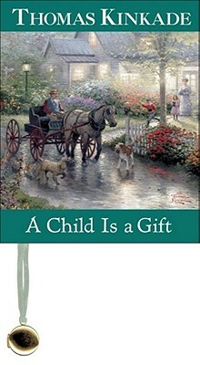 A Child Is a Gift by Thomas Kinkade