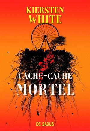 Cache-Cache Mortel by Kiersten White