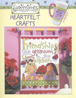 Heartfelt Crafts: 16 Projects by Sue Dreamer