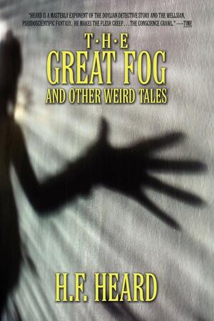 The Great Fog and Other Weird Tales by Gerald Heard