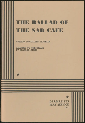 The Ballad of the Sad Cafe by Edward Albee