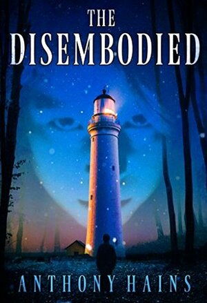 The Disembodied by Anthony Hains