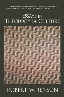 Essays in Theology of Culture by Robert W. Jenson