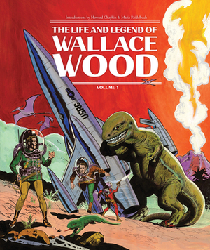 The Life and Legend of Wallace Wood Volume 1 by Bhob Stewart, Trina Robbins, Bill Gaines