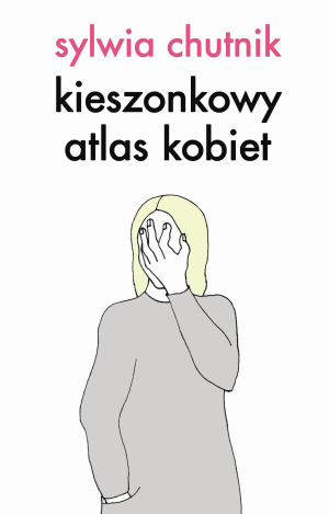 Kieszonkowy atlas kobiet by Sylwia Chutnik