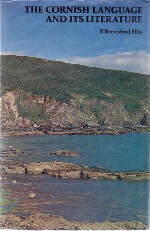 The Cornish Language and Its Literature by Peter Berresford Ellis