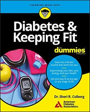 Diabetes and Keeping Fit For Dummies by Sheri R. Colberg