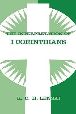 Interpretation of First Corinthians by Richard C.H. Lenski