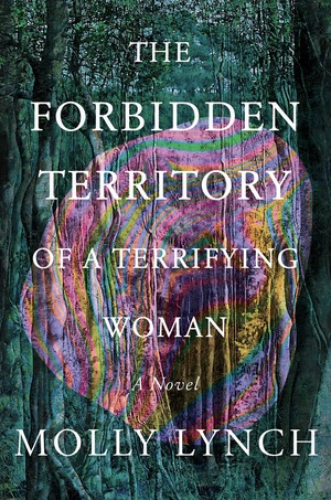 The Forbidden Territory of A Terrifying Woman by Molly Lynch