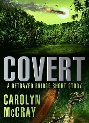 Covert by Carolyn McCray