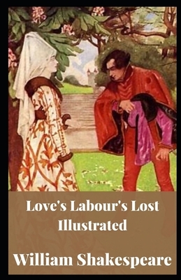 Love's Labour's Lost Illustrated by William Shakespeare