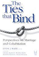 The Ties that Bind: Perspectives on Marriage and Cohabitation by Christine Bachrach, Michelle Hindin, Arland Thornton, Linda J. Waite