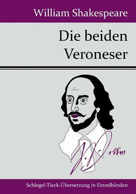 Die beiden Veroneser by William Shakespeare