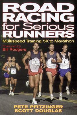 Road Racing for Serious Runners by Pete Pfitzinger, Scott Douglas