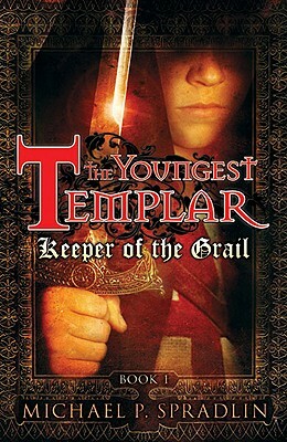 Keeper of the Grail: Book 1 by Michael P. Spradlin