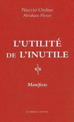 L'Utilité de l'inutile: Manifeste by Patrick Hersant, Abraham Flexner, Luc Hersant, Nuccio Ordine